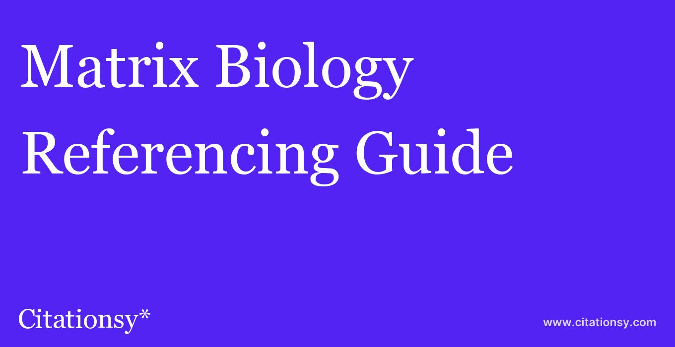 cite Matrix Biology  — Referencing Guide